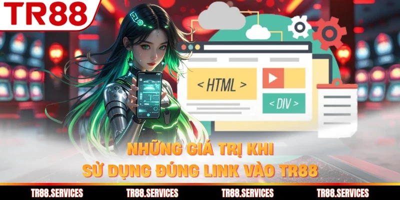 Những giá trị khi sử dụng đúng link vào TR88
