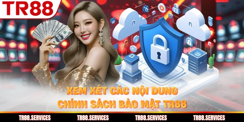 Xem xét các nội dung chính sách bảo mật TR88